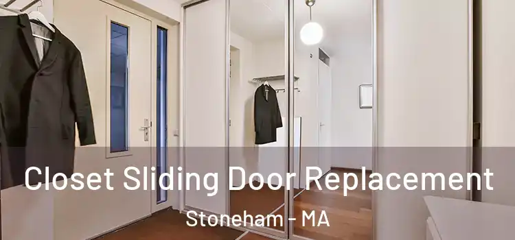 Closet Sliding Door Replacement Stoneham - MA