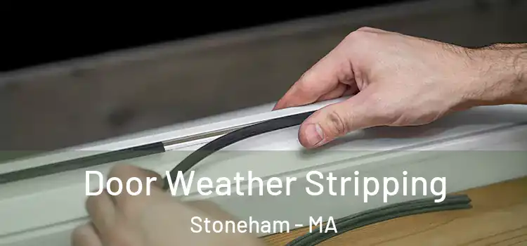 Door Weather Stripping Stoneham - MA