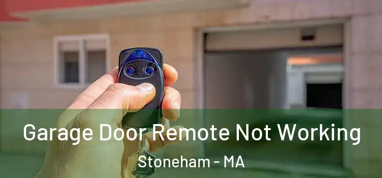  Garage Door Remote Not Working Stoneham - MA