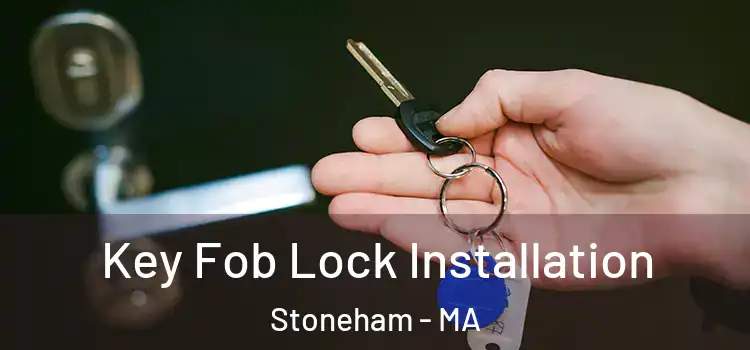 Key Fob Lock Installation Stoneham - MA