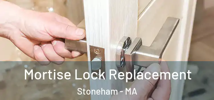 Mortise Lock Replacement Stoneham - MA