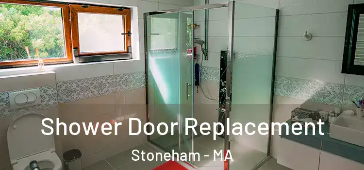 Shower Door Replacement Stoneham - MA