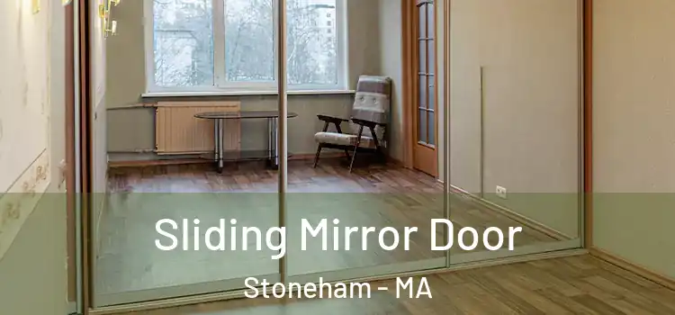  Sliding Mirror Door Stoneham - MA